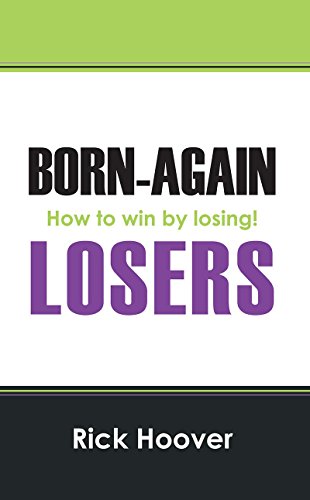 Born-Again Losers: How to win by losing!