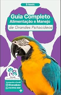 Livro Guia Completo de Alimentação e Manejo de Grandes Psitacídeos