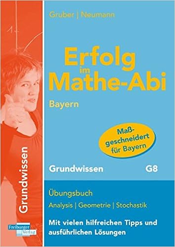 Erfolg Im Mathe Abi Bayern Grundwissen Ubungsbuch Analysis Geometrie Stochastik Mit Vielen Hilfreichen Tipps Und Ausfuhrlichen Losungen Amazon De Gruber Helmut Neumann Robert Bucher
