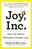 Joy, Inc.: How We Built a Workplace People Love Joy, Inc.: How We Built a Workplace People Love