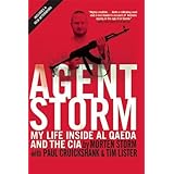 Agent Storm: My Life Inside al Qaeda and the CIA