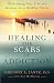 Healing the Scars of Addiction by Gregory L. Jantz, Ann McMurray