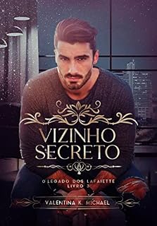 Livro VIZINHO SECRETO (O legado dos Lafaiette Livro 3)