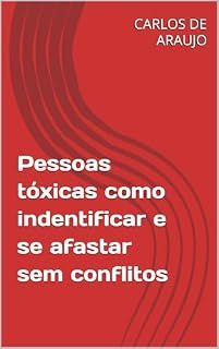 Livro Pessoas tóxicas como indentificar e se afastar sem conflitos