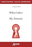 WILLA CATHER, MY ANTONIA (Clefs Concours Anglais Littérature) (French Edition) by