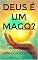 Livro Deus é um Mago?: Descubra a Magia da Atração na Bíblia