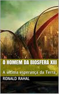 Livro O Homem da Biosfera XIII: A última esperança da Terra.