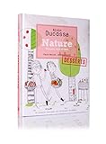 Nature desserts : Simple, sain et bon avec moins de sucre by