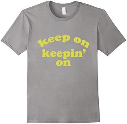 Men's Keep On Keepin On Motivational TV Show Lovers T Shirt Medium Slate