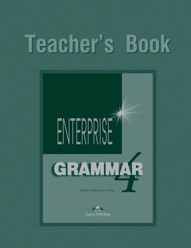 Enterprise 4: Grammar 4 Teacher's Book: Evans, Virginia, Dooley, Jenny ...