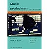 Musik produzieren: Schritt für Schritt erklärt – Spezialthema Mischen wie ein Profi – Homestudio Musikband Tonstudio…