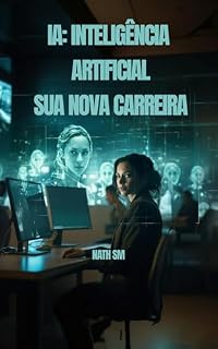 Livro IA: Inteligência Artificial - Sua Nova Carreira