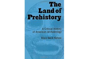 The Land of Prehistory: A Critical History of American Archaeology