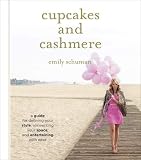 Cupcakes and Cashmere: A Guide for Defining Your Style, Reinventing Your Space, and Entertaining wit