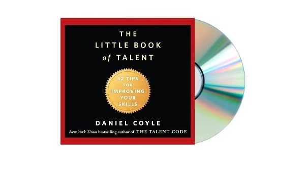 The Little Book Of Talent 52 Tips For Improving Your Skills Little Book Of Talent Audiobook Cd Unabridged The Little Book Of Talent By Daniel Coyle Aa Amazon Com Books The Little Book Of Talent 52 Tips For Improving Your Skills Little Book Of Talent Audiobook Cd Unabridged The Little Book Of Talent By Daniel Coyle Aa Amazon Com Books