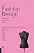 The Fashion Design Reference & Specification Book: Everything Fashion Designers Need to Know Every D by Jay Calderin, Laura Volpintesta