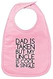 Aunt and Uncle Baby Clothes Dad is Taken My Uncle is Cool and Single Baby Bib Pink