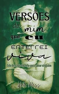Livro Versões de mim que enterrei viva: Este livro não foi feito para salvar ninguém