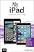My iPad (Covers iOS 9 for iPad Pro, all models of iPad Air and iPad mini, iPad 3rd/4th generation, and iPad 2) (8th Edition) by Gary Rosenzweig