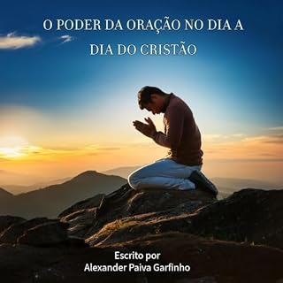 O Poder da Oração no Dia a Dia do Cristão
