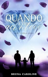 Livro Quando a vida acontece (Destinos Livro 1)