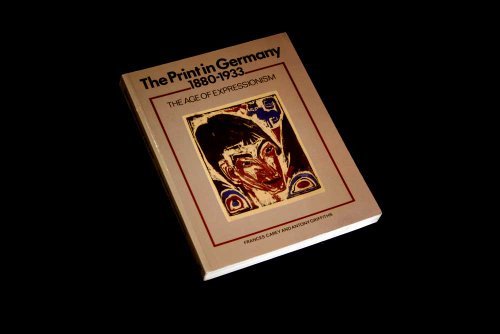 The Print in Germany, 1880-1933: The Age of Expressionism