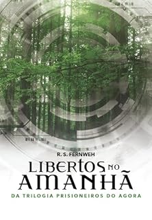 Livro Libertos no Amanhã (Prisioneiros do Agora Livro 3)