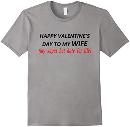 Men's Happy Valentine's day to my wife my super hot date XL Slate