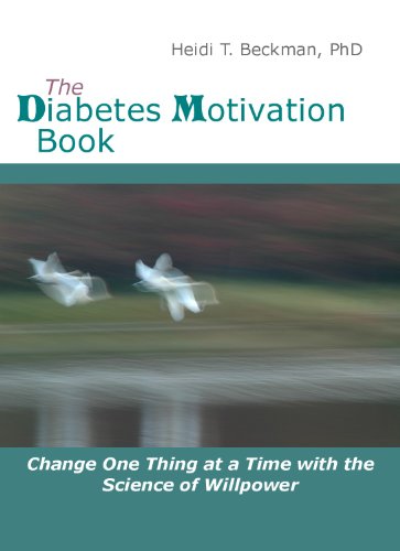 The Diabetes Motivation Book: Change One Thing at a Time with the Science of Willpower by Heidi Beckman