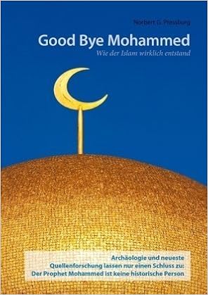 Good Bye Mohammed Wie Der Islam Wirklich Entstand Amazon De