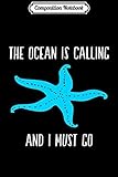 Composition Notebook: The Ocean Is Calling And I Must Go Ocean Cruise Starfish Premium  Journal/Notebook Blank Lined Ruled 6x9 100 Pages