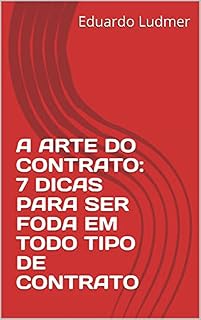 Livro A ARTE DO CONTRATO: 7 DICAS PARA SER FODA EM TODO TIPO DE CONTRATO