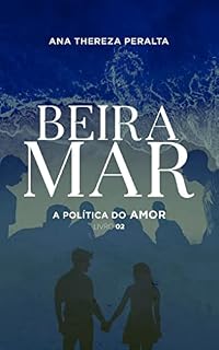 Livro Beira Mar : A Política do Amor (Livro 02 da Trilogia)