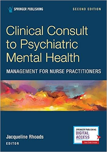 Clinical Consult To Psychiatric Mental Health Management For Nurse Practitioners Second Edition A Convenient Practical And Portable Guide Of The Major Dsm 5 Disorders Rhoads Phd Acnp Bc Anp C Pmhnp Be Cnl C Faanp Jacqueline