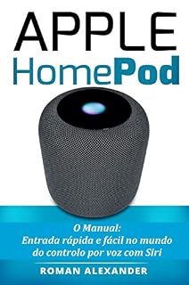 Livro Apple HomePod: O Manual: Entrada rápida e fácil no mundo do controlo por voz com Siri (Sistemas Smart Home Livro 3)