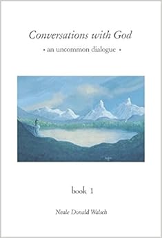 Conversations with God: An Uncommon Dialogue, Book 1, by Neale Donald Walsch