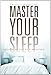 Master Your Sleep - Proven Methods Simplified by Tracey Marks