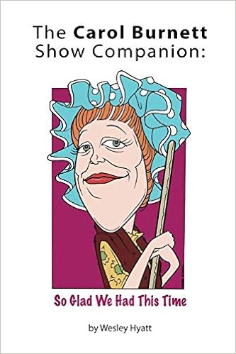 The Carol Burnett Show Companion So Glad We Had This Time Hyatt Wesley 9781593931797 Amazon Com Books