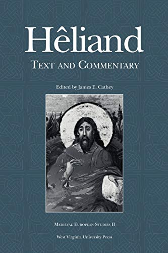 HELIAND: TEXT AND COMMENTARY (WV MEDIEVEAL EUROPEAN STUDIES) by JAMES E. CATHEY