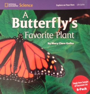 National Geographic Science 1-2 (Life Science: Life Cycles): Explore on Your Own: A Butterfly’s Favorite Plant
