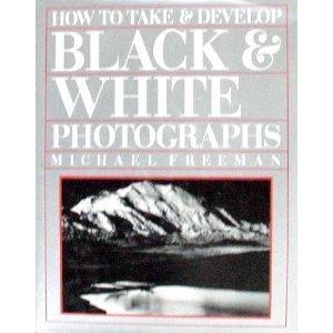 How to Take and Develop Black and White Photos
