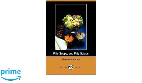 Fifty Soups And Fifty Salads Dodo Press Thomas J Murrey - 
