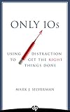 Only 10s: Using Distraction to Get the Right Things Done