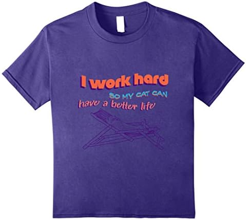 Kids I Work Hard So My Cat Can Have A Better Life Funny T-Shirt 8 Purple