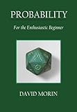 Probability: For the Enthusiastic Beginner
