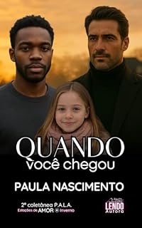 Livro Quando Você Chegou: 2ª COLETÂNEA DE NOVELETAS P.A.L.A.: ESTAÇÕES DE AMOR (INVERNO)