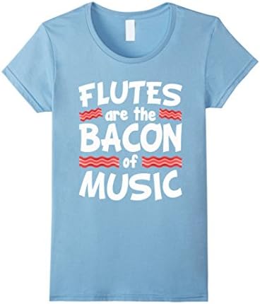 Women's Flutes are the Bacon of Music Funny Band T-Shirts Small Baby Blue