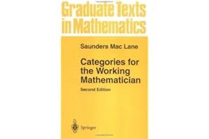 Categories for the Working Mathematician (Graduate Texts in Mathematics Book 5)