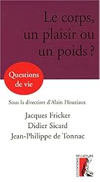 Le  corps, un plaisir ou un poids ?
