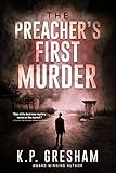 The Preacher's First Murder (The Pastor Matt Hayden Series Book 1) by K.P. Gresham
